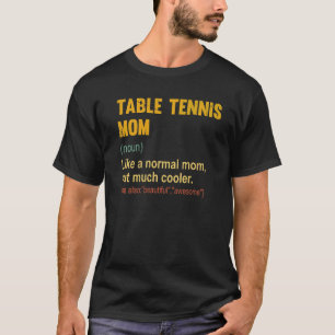 Camiseta Mesa de Tênis de Tênis de Definição de Mãe Mesa Or
