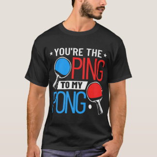 Camiseta Mesa de Tênis, você é o Ping para o meu pino
