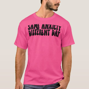 Camiseta Mesma Ansiedade Dia Diferente