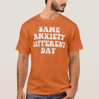 Camiseta Mesma Ansiedade Dia Diferente