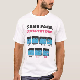 Camiseta Mesma Cara, Dia Diferente Semana Sem Expressão