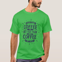 Mesmo café ruim é melhor que nenhum café
