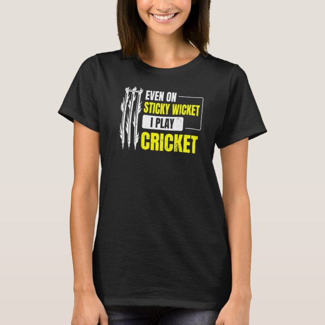 Camiseta Mesmo Em Um Wicket Viciado Eu Jogo Cricket Para Um (Frente)