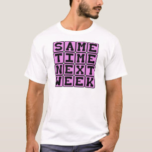 Camiseta Mesmo horário na próxima semana, compromisso seman
