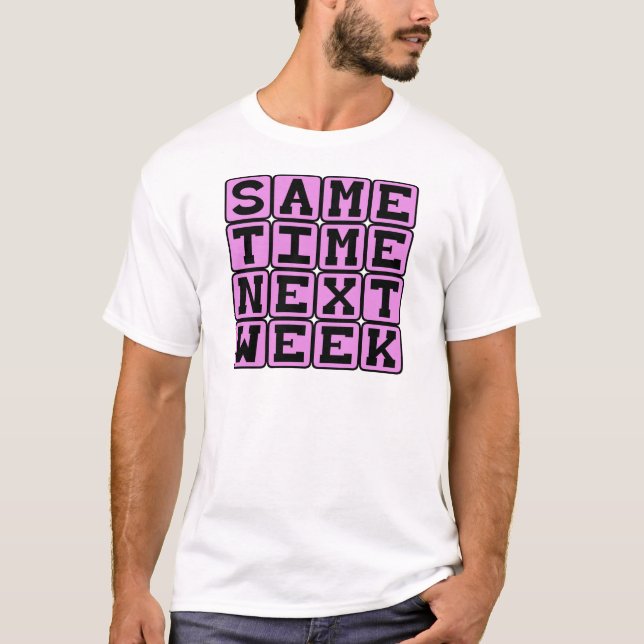 Camiseta Mesmo horário na próxima semana, compromisso seman (Frente)
