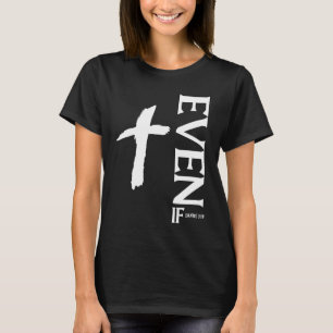 Camiseta Mesmo Se Daniel 318 Fé Versículo da Bíblia Cita