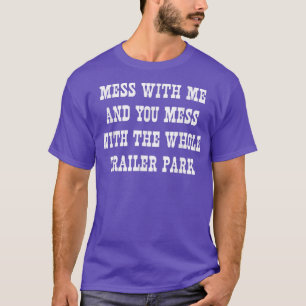Camiseta Mess me bagunça com todo o parque de trailer