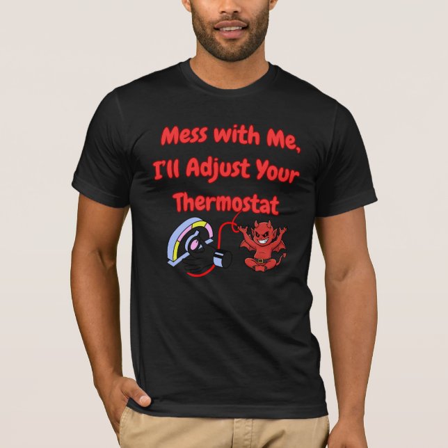 Camiseta Mess With Me I’ll Adjust Your Thermostat Funny Quo (Frente)