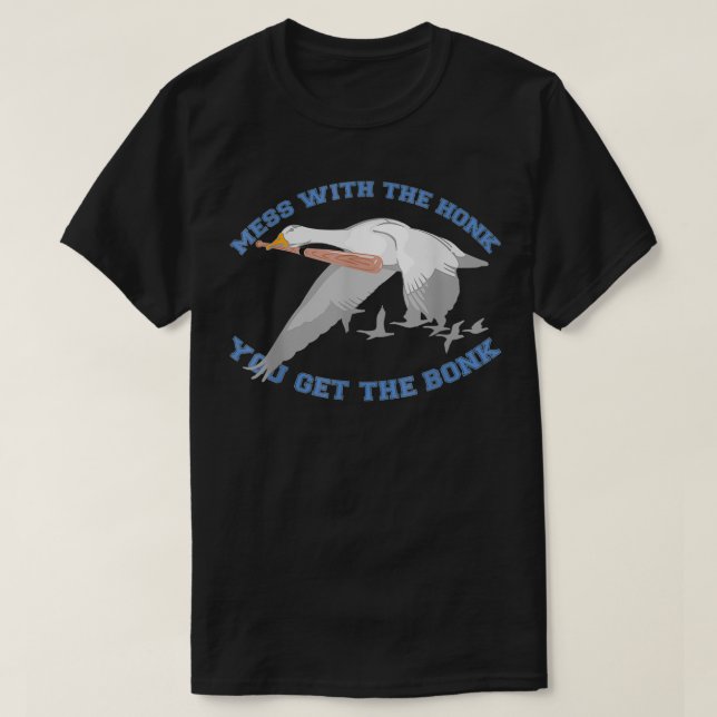 Camiseta Mess with the honk you get the bonk  (Frente do Design)