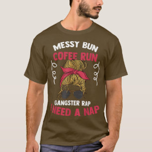 Camiseta Messy Bun Coffee Run Gangster Rap Preciso De Um Ga