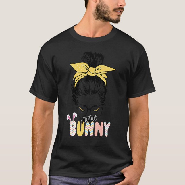 Camiseta Messy Bun Mama Bunny Mãe Páscoa Celebração W (Frente)