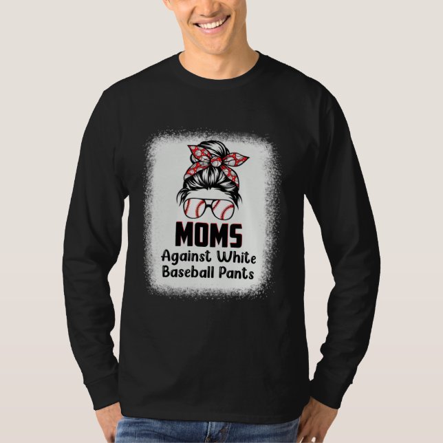 Camiseta Messy Bun Mom Moms Against White Baseball Pants 1 (Frente)