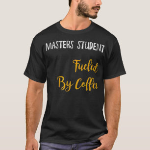 Camiseta Mestrados Alimentados Por Café