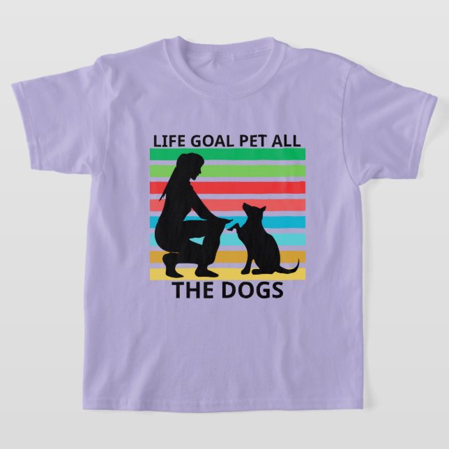 Camiseta Meta de Vida: Acariciar Todos os Cachorro (Postura )