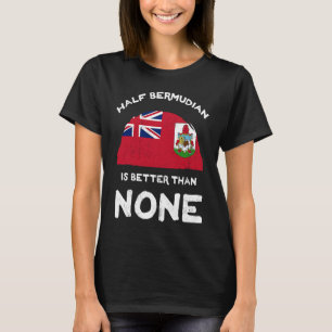 Camiseta Metade Bermudiana É Melhor Do Que Nenhuma Bermudas
