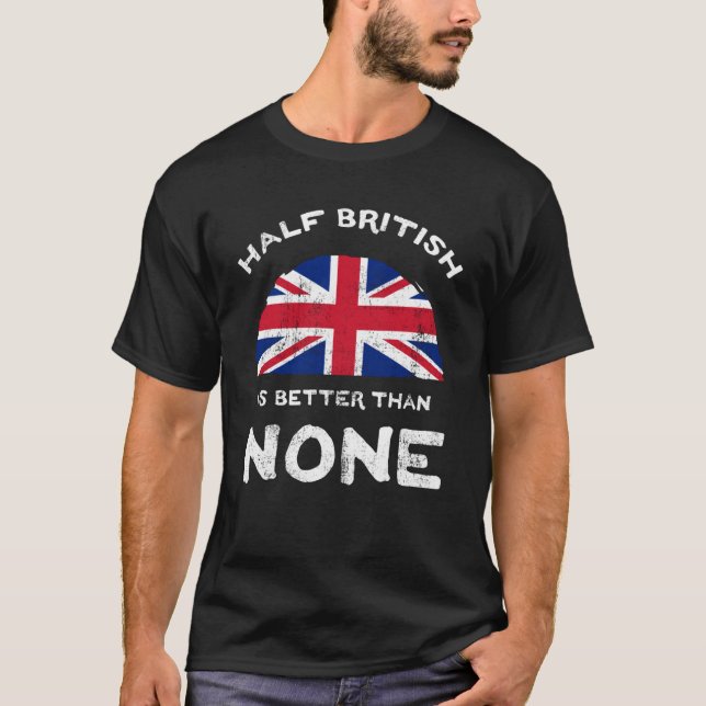 Camiseta Metade Britânica É Melhor Que Nenhum Reino Unido E (Frente)