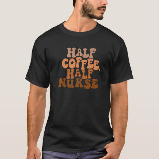 Camiseta Metade Café Metade Enfermeira