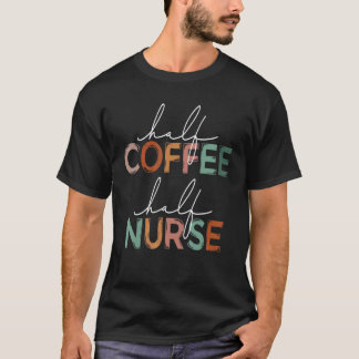 Camiseta Metade Café Metade Enfermeira Enfermagem Enfermei