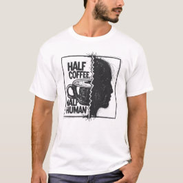 Camiseta Metade Café, Metade Humano