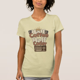 Camiseta Metade Café, Metade Programador