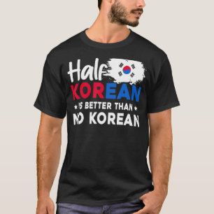 Camiseta Metade Coreano É Melhor Que Nenhum Coreano