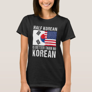 Camiseta Metade Coreano É Melhor Que Nenhuma Coreia Do Sul 