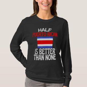 Camiseta Metade Da Ancestralidade Porto-Riquenha É Melhor D