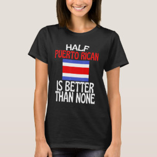 Camiseta Metade Da Ancestralidade Porto-Riquenha É Melhor D