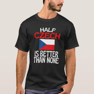 Camiseta Metade Da República Checa É Melhor Do Que Nenhum