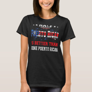 Camiseta Metade De Porto Rico É Melhor Que Nenhum Porto Ric