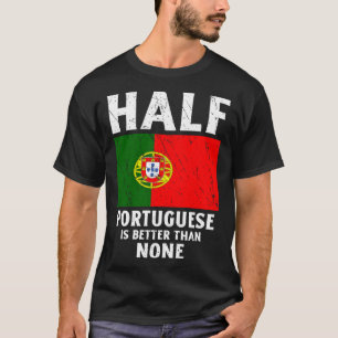 Camiseta Metade De Português É Melhor Que Nenhuma Bandeira