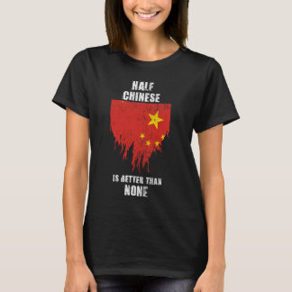 Camiseta Metade do Chinês é melhor do que nenhuma China eng