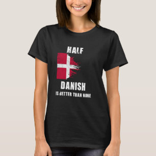 Camiseta Metade Do Dinamarquês É Melhor Do Que Nenhuma Dina