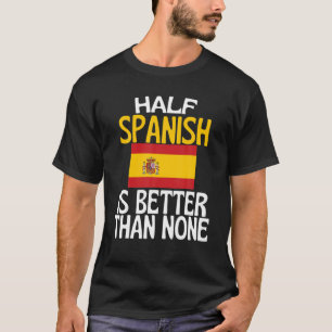 Camiseta Metade Do Espanhol É Melhor Do Que Nenhuma Citação