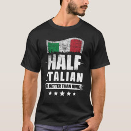Camiseta Metade Do Italiano É Melhor Do Que Nenhuma Bandeir