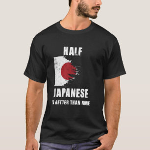 Camiseta Metade Do Japonês É Melhor Do Que Nenhum Japão Eng