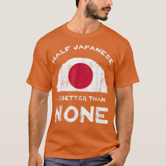 Camiseta Metade Do Japonês É Melhor Do Que Nenhum Patrimôni