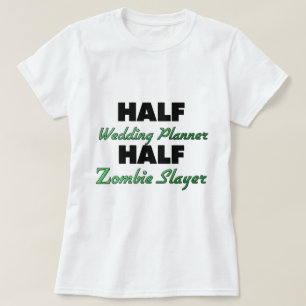 Camiseta Metade do Planejador de Casamento Metade Zombie Sl