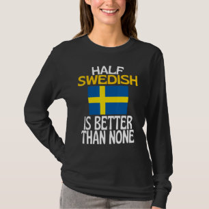 Camiseta Metade Do Sueco É Melhor Do Que Nenhuma Citação Su