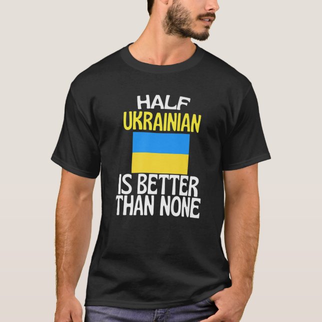 Camiseta Metade Do Ucraniano É Melhor Do Que Nenhum Engraça (Frente)