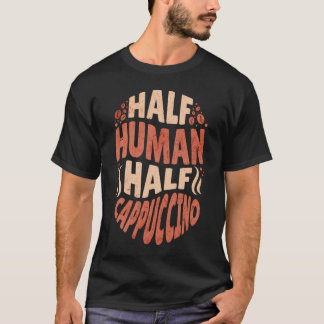 Camiseta Metade Humana do Cappuccino Engraçado Barista Café
