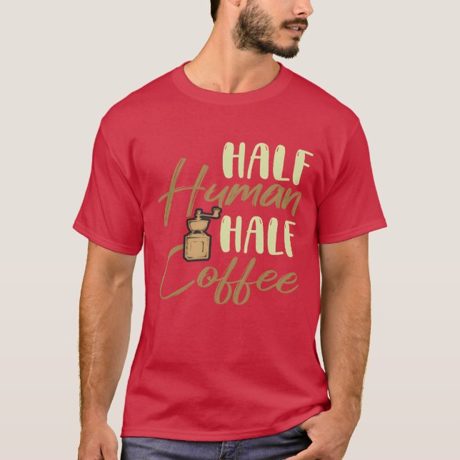 Camiseta Metade Humano Metade Café Presente Divertido (Frente)