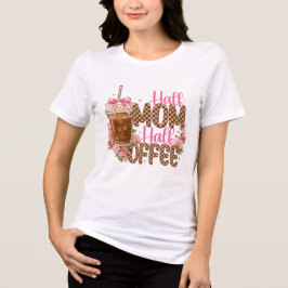 Camiseta Metade Mãe Metade Café – Dia das Mães Fof