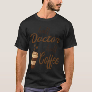 Camiseta Metade médica, metade garota do café