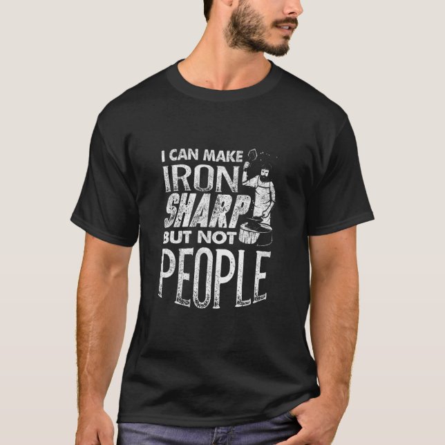 Camiseta Metalsmith Blacksmithing Foring I Can Make Iron S (Frente)