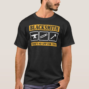 Camiseta Metalworking Não Há Aplicativo Para Aquele Blacksm