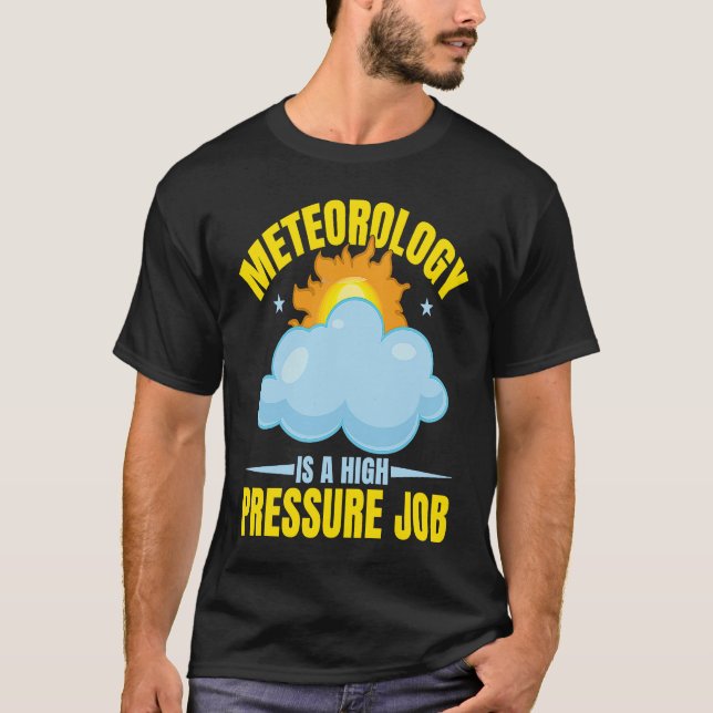 Camiseta Meteorologia É Um Clima De Trabalho De Alta Pressã (Frente)