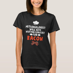 Camiseta Meteorologista Dará Previsão De Tempo Para Bacon