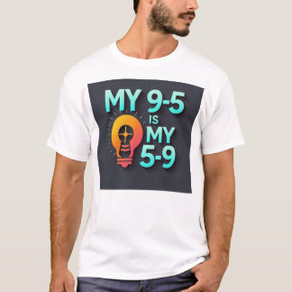 Camiseta "Meu 9-5 é meu 5-9" - Onde Paixão Encontra Profiss
