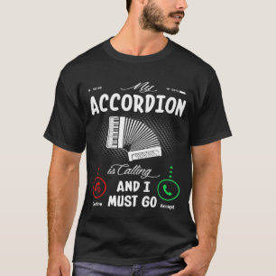 Camiseta Meu Acordeão Está Ligando E Eu Tenho Que Ir  